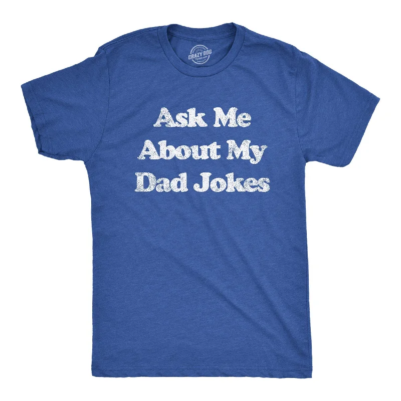 men's simple cotton t-shirts -Ask Me About My Dad Jokes Men's T Shirt