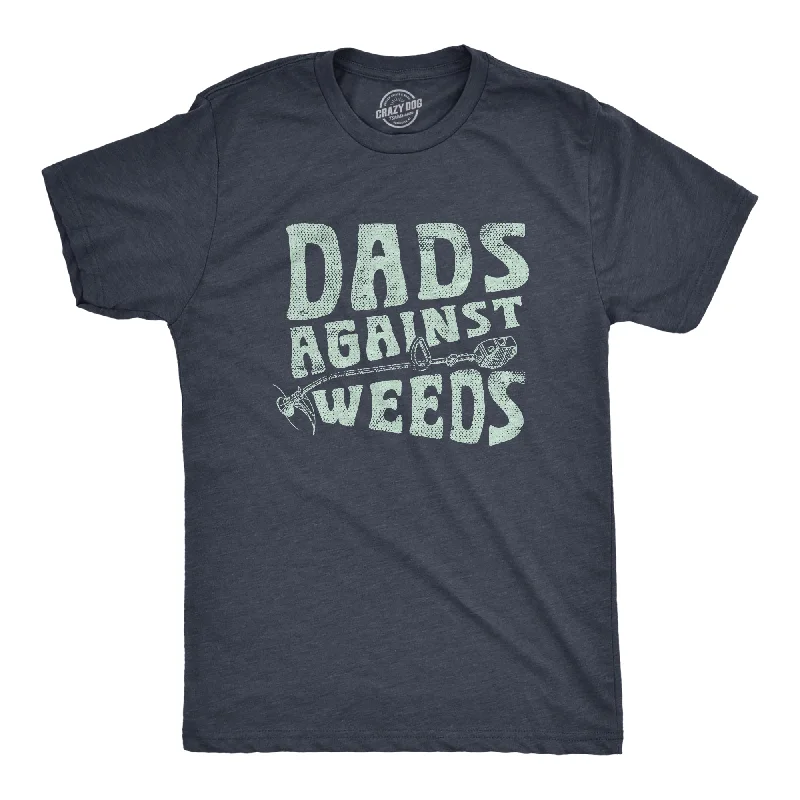 men's soft and breathable t-shirts -Dads Against Weeds Men's T Shirt