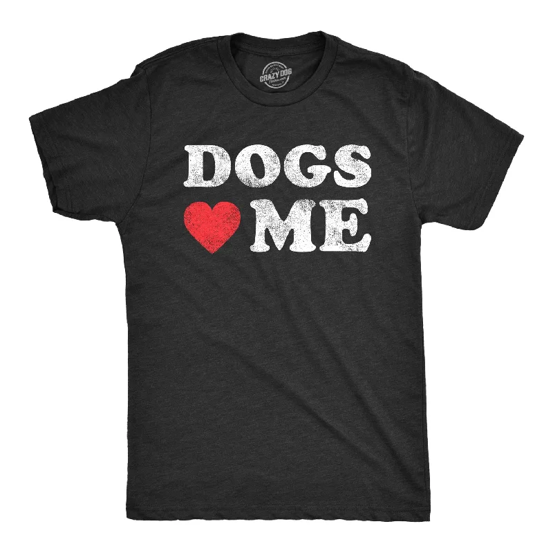 men's casual t-shirts -Dogs Love Me Men's T Shirt