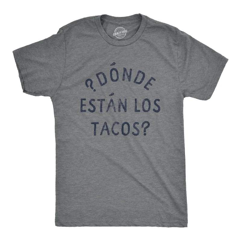 men's comfortable summer tees -Donde Estan Los Tacos Men's T Shirt