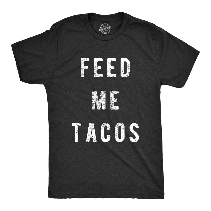 men's trendy t-shirts -Feed Me Tacos Men's T Shirt