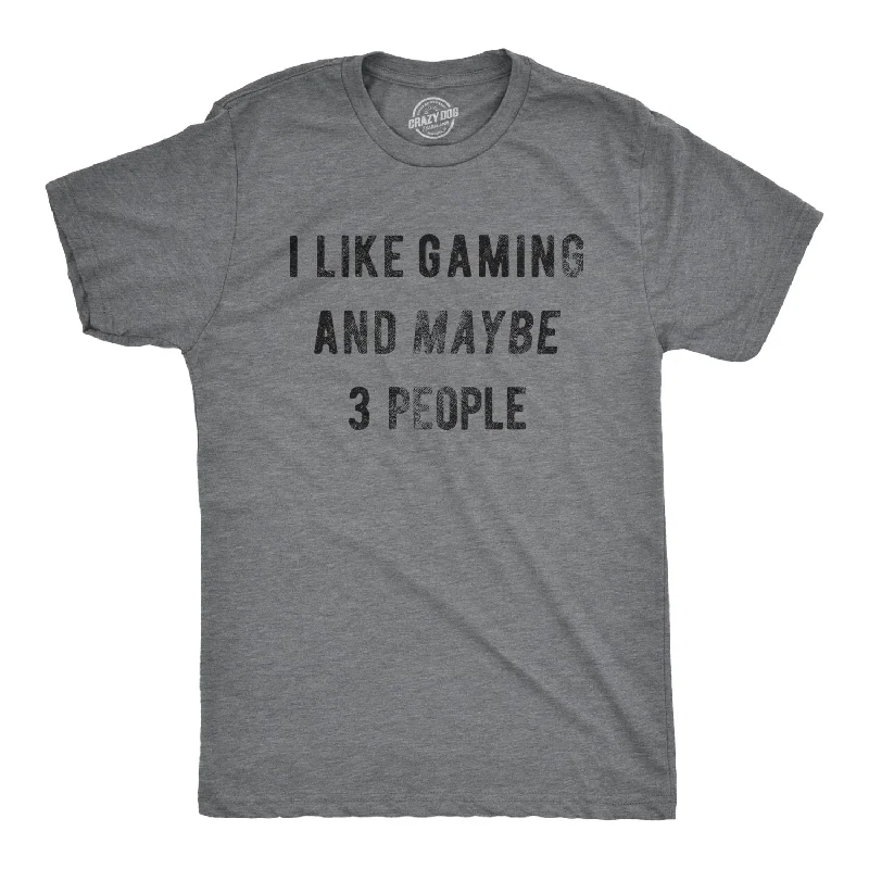 men's cotton t-shirts -I Like Gaming And Maybe 3 People Men's T Shirt