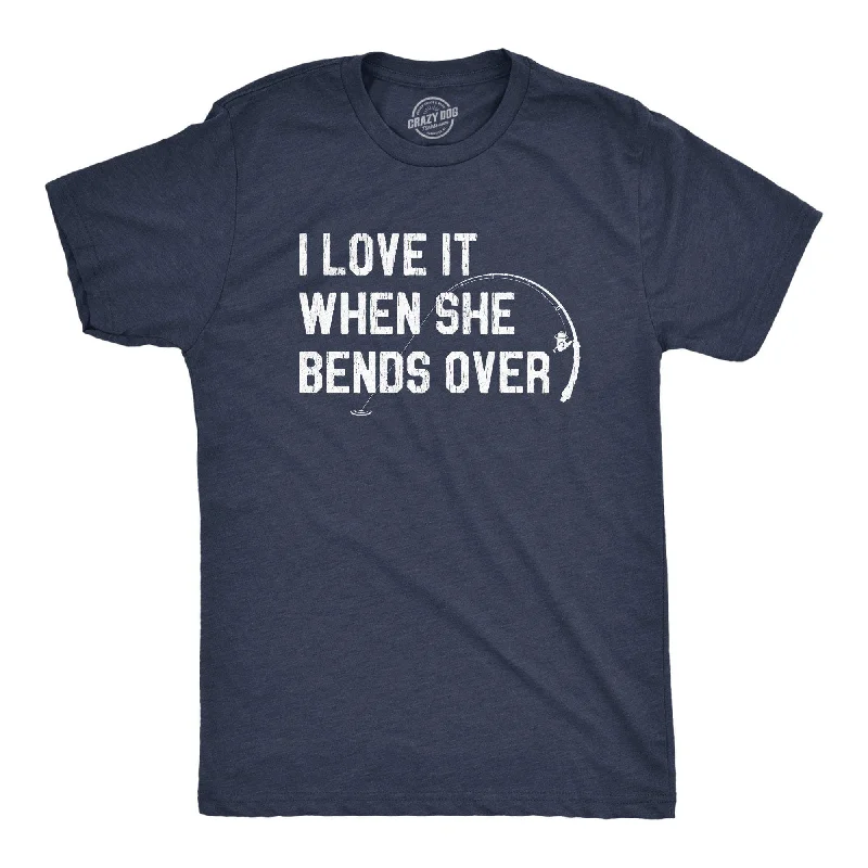 men's slim-fit graphic t-shirts -I Love When She Bends Over Men's T Shirt