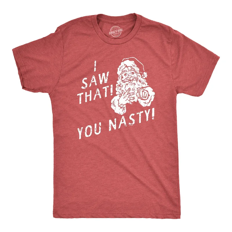 men's athletic fit t-shirts -I Saw That You Nasty Men's T Shirt