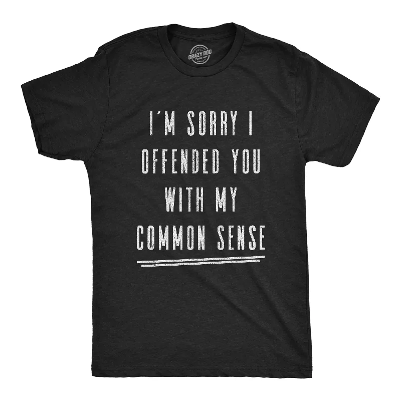 men's graphic t-shirts -I'm Sorry I Offended You With My Common Sense Men's T Shirt