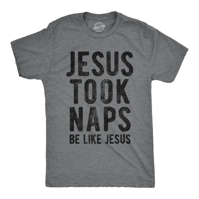 men's fashion t-shirts -Jesus Took Naps Men's T Shirt