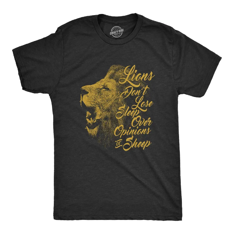 men's simple stylish t-shirts -Lions Dont Lose Sleep Over The Opinions Of Sheep Men's T Shirt