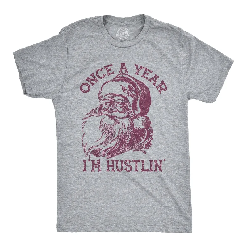 men's soft cotton blend tees -Once A Year I'm Hustlin' Men's T Shirt