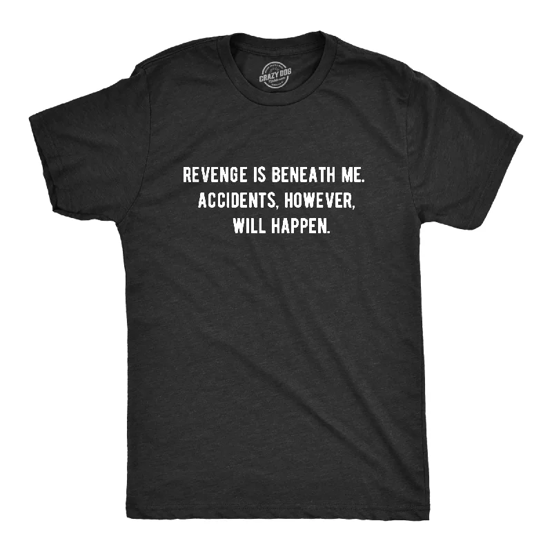 men's comfortable summer tees -Revenge Is Beneath Me Men's T Shirt