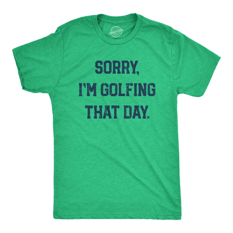 men's slim t-shirts -Sorry Im Golfing That Day Men's T Shirt