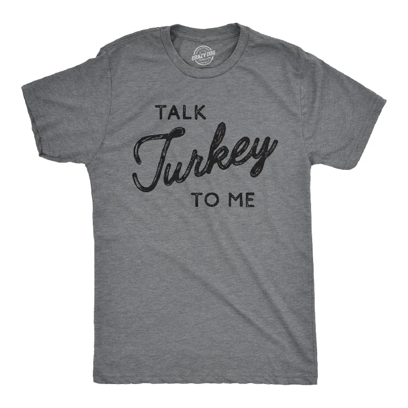 men's workout t-shirts -Talk Turkey To Me Men's T Shirt