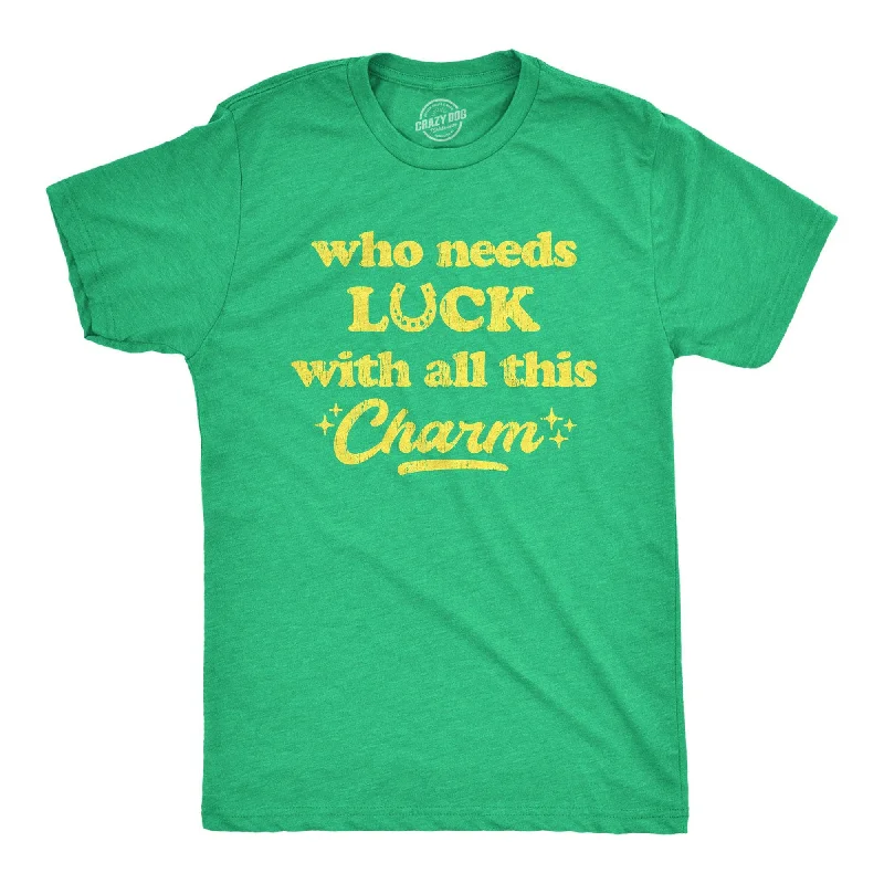 men's oversized graphic t-shirts -Who Needs Luck With All This Charm Men's T Shirt