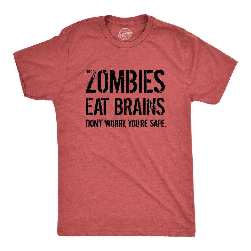 men's t-shirts with funny sayings -Zombies Eat Brains, You're Safe Men's T Shirt